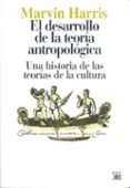 el desarrollo de la teoria antropologica: una historia de las teo rias de la cultura-marvin harris-9788432303593 el desarrollo de la teoria antropologica: una historia de las teo rias de la cultura-marvin harris-9788432303593