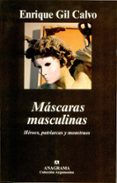 mascaras masculinas: heroes, patriarcas y monstruos-enrique gil calvo-9788433962393 mascaras masculinas: heroes, patriarcas y monstruos-enrique gil calvo-9788433962393