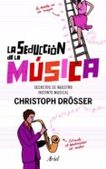 la seduccion de la musica-christoph drosser-9788434400993 la seduccion de la musica-christoph drosser-9788434400993