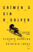 crimenes sin resolver: los casos que pusieron en jaque a la justi cia española-vicente garrido-patricia lopez-9788434417793 crimenes sin resolver: los casos que pusieron en jaque a la justi cia española-vicente garrido-patricia lopez-9788434417793