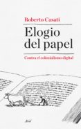 elogio del papel: contra el colonialismo digital-roberto casati-9788434419193 elogio del papel: contra el colonialismo digital-roberto casati-9788434419193