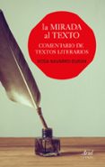la mirada al texto: comentario de textos literarios-rosa navarro duran-9788434425293 la mirada al texto: comentario de textos literarios-rosa navarro duran-9788434425293
