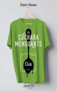 la cuchara menguante (estuche + camiseta)-sam kean-9788434426993 la cuchara menguante (estuche + camiseta)-sam kean-9788434426993
