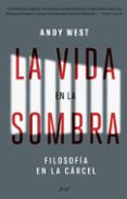 Descargas gratuitas para libros en pdf LA VIDA EN LA SOMBRA EBOOK PDF de ANDY WEST in Spanish 9788434437593