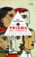 prisma del lenguaje: como las palabras colorean el mundo-guy deutscher-9788434469693 prisma del lenguaje: como las palabras colorean el mundo-guy deutscher-9788434469693