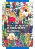 tecnicas fisicoquimicas en medio ambiente (grado)-jose maria gavira vallejo-9788436263893 tecnicas fisicoquimicas en medio ambiente (grado)-jose maria gavira vallejo-9788436263893