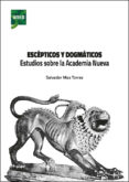 Libros de texto para descargar gratis ESCÉPTICOS Y DOGMÁTICOS. ESTUDIOS SOBRE LA ACADEMIA NUEVA de SALVADOR MAS TORRES 