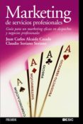 marketing de servicios profesionales: guia para un marketing efic az en despachos y negocios profesionales-juan carlos alcaide casado-claudio soriano soriano-9788436820393 marketing de servicios profesionales: guia para un marketing efic az en despachos y negocios profesionales-juan carlos alcaide casado-claudio soriano soriano-9788436820393