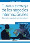 cultura y estrategia de los negocios internacionales: elaboracion , negociacion e implementacion-gloria garcia-9788436832693 cultura y estrategia de los negocios internacionales: elaboracion , negociacion e implementacion-gloria garcia-9788436832693
