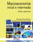 macroeconomia inicial e intermedia: teoria y ejercicios-domingo gimenez blazquez-jose mª fernandez-crehuet santos-9788436839593 macroeconomia inicial e intermedia: teoria y ejercicios-domingo gimenez blazquez-jose mª fernandez-crehuet santos-9788436839593