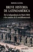 breve historia de latinoamerica: de la independencia de haiti (18 04) a los caminos de la socialdemocracia-manuel lucena salmoral-9788437623993 breve historia de latinoamerica: de la independencia de haiti (18 04) a los caminos de la socialdemocracia-manuel lucena salmoral-9788437623993