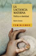 la lactancia materna: politica e identidad-beatriz gimeno-9788437638393 la lactancia materna: politica e identidad-beatriz gimeno-9788437638393