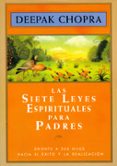 las siete leyes espirituales para padres-deepak chopra-9788441403093 las siete leyes espirituales para padres-deepak chopra-9788441403093