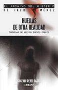 huellas de otra realidad: cronicas de hechos inexplicables-gonzalo perez sarro-9788441417793 huellas de otra realidad: cronicas de hechos inexplicables-gonzalo perez sarro-9788441417793