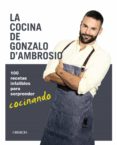la cocina de gonzalo d´ambrosio: 100 recetas infalibles para sorprender cocinando-9788441539693 la cocina de gonzalo d´ambrosio: 100 recetas infalibles para sorprender cocinando-9788441539693