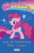 my little pony. pinkie pie y la fantástica fiesta roquera. lectur a por capítulos-9788444169293 my little pony. pinkie pie y la fantástica fiesta roquera. lectur a por capítulos-9788444169293