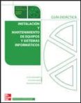 instalacion y mantenimiento de equipos y sistemas informaticos grado medio guia didactica-alicia ramos martin-maria jesus ramos martin-9788448199593 instalacion y mantenimiento de equipos y sistemas informaticos grado medio guia didactica-alicia ramos martin-maria jesus ramos martin-9788448199593
