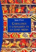 caballeros y caballeria en la edad media-jean flori-9788449310393 caballeros y caballeria en la edad media-jean flori-9788449310393