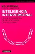 inteligencia interpersonal: una nueva manera de relacionarse con los demas-mel silberman-freda hansburg-9788449311093 inteligencia interpersonal: una nueva manera de relacionarse con los demas-mel silberman-freda hansburg-9788449311093