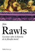 lecciones sobre la historia de la filosofia moral-john rawls-9788449319693 lecciones sobre la historia de la filosofia moral-john rawls-9788449319693