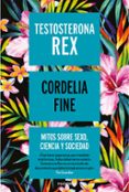 testosterona rex-cordelia fine-9788449334993 testosterona rex cordelia fine 9788449334993