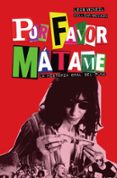 por favor, mátame. la historia oral del punk-9788461789993 por favor, mátame. la historia oral del punk-9788461789993