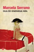 dulce enemiga mia-marcela serrano-9788466327893 dulce enemiga mia-marcela serrano-9788466327893