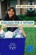 ecologia per a tothom: com actuar a favor del medi ambient-jose luis gallego-9788466403993 ecologia per a tothom: com actuar a favor del medi ambient-jose luis gallego-9788466403993