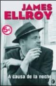 a causa de la noche-james ellroy-9788466632393 a causa de la noche-james ellroy-9788466632393