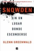 snowden: sin un lugar donde esconderse-glenn greenwald-9788466654593 snowden: sin un lugar donde esconderse-glenn greenwald-9788466654593