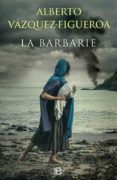 la barbarie-alberto vazquez figueroa-9788466658393 la barbarie-alberto vazquez figueroa-9788466658393