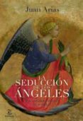 la seduccion de los angeles. un antidoto contra la soledad-juan arias-9788467030693 la seduccion de los angeles. un antidoto contra la soledad-juan arias-9788467030693