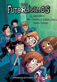 futbolisimos 6: el misterio del castillo embrujado-roberto garcia santiago-9788467577693 futbolisimos 6: el misterio del castillo embrujado-roberto garcia santiago-9788467577693