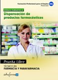 pruebas libres para la obtencion del titulo de tecnico de farmaci a y parafarmacia: dispensacion de productos farmaceuticos. (ciclo formativo de grado medio: farmacia y parafarmacia)-9788467658293 pruebas libres para la obtencion del titulo de tecnico de farmaci a y parafarmacia: dispensacion de productos farmaceuticos. (ciclo formativo de grado medio: farmacia y parafarmacia)-9788467658293