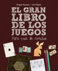 (pe) el gran libro de los juegos-angels navarro-oriol ripoll-9788467861693 (pe) el gran libro de los juegos-angels navarro-oriol ripoll-9788467861693