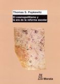 el cosmopolitismo y la era de la reforma escolar-thomas s. popkewitz-9788471125293 el cosmopolitismo y la era de la reforma escolar-thomas s. popkewitz-9788471125293