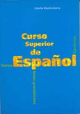 curso superior de español: textos, notas grmaticales y ejercicios-concha moreno garcia-9788471434593 curso superior de español: textos, notas grmaticales y ejercicios-concha moreno garcia-9788471434593