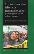los movimientos islamicos transnacionales y la emergencia de un i slam europeo-frank peter-rafael ortega-9788472905993 los movimientos islamicos transnacionales y la emergencia de un i slam europeo-frank peter-rafael ortega-9788472905993