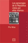 los personajes de la republica vistos por ellos mismos (vol. ii)-pio moa-9788474905793 los personajes de la republica vistos por ellos mismos (vol. ii)-pio moa-9788474905793
