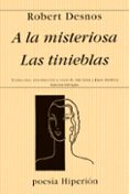 a la misteriosa; las tinieblas-robert desnos-9788475174693 a la misteriosa; las tinieblas-robert desnos-9788475174693