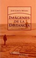 imagenes de la distancia-jose garcia molina-9788475846293 imagenes de la distancia-jose garcia molina-9788475846293