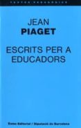 escrits per a educadors (2ª ed.)-jean piaget-9788476020593 escrits per a educadors (2ª ed.)-jean piaget-9788476020593