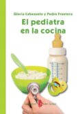 el pediatra en la cocina-pedro frontera-gloria cabezuelo-9788476286593 el pediatra en la cocina-pedro frontera-gloria cabezuelo-9788476286593