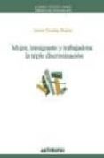 mujer, inmigrante y trabajadora: la triple discriminacion-sonia parella rubio-9788476586693 mujer, inmigrante y trabajadora: la triple discriminacion-sonia parella rubio-9788476586693
