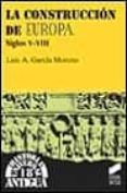 la construccion de europa, siglos v-viii-luis garcia montero-9788477388593 la construccion de europa, siglos v-viii-luis garcia montero-9788477388593