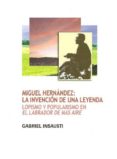 miguel hernadez: la invencion de una leyenda-9788477846093 miguel hernadez: la invencion de una leyenda-9788477846093