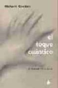 el toque cuantico: el poder de curar-richard a. gordon-richard gordon-9788478084593 el toque cuantico: el poder de curar-richard a. gordon-richard gordon-9788478084593