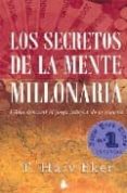 los secretos de la mente millonaria: como dominar el juego interi or de la riqueza-t. harv eker-9788478085293 los secretos de la mente millonaria: como dominar el juego interi or de la riqueza-t. harv eker-9788478085293