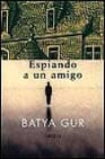 espiando a un amigo-batya gur-9788478445493 espiando a un amigo-batya gur-9788478445493