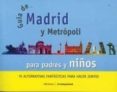 guia de madrid y metropoli para padres y niños: 70 alternativas f antasticas para hacer juntos-9788479489793 guia de madrid y metropoli para padres y niños: 70 alternativas f antasticas para hacer juntos-9788479489793